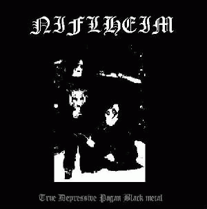 Niflheim (CAN) : True Depressive Pagan Black Metal